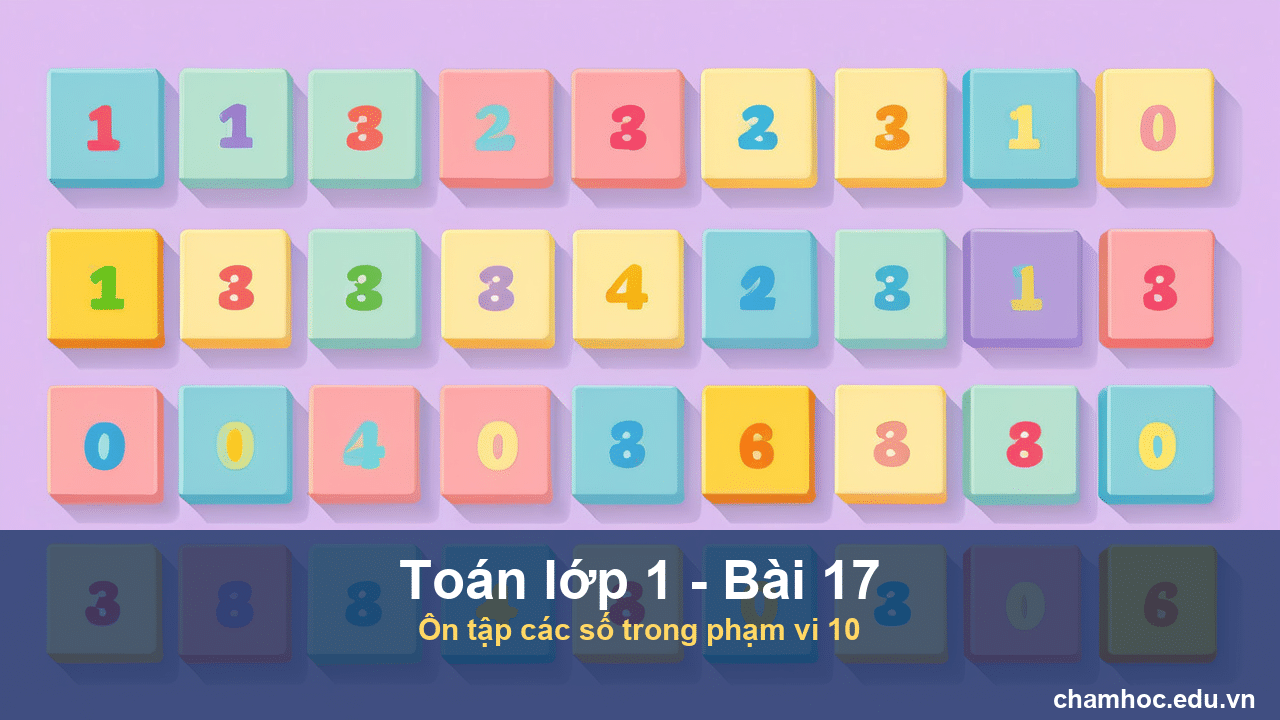 Giải Toán lớp 1 Bài 17 Ôn tập các số trong phạm vi 10