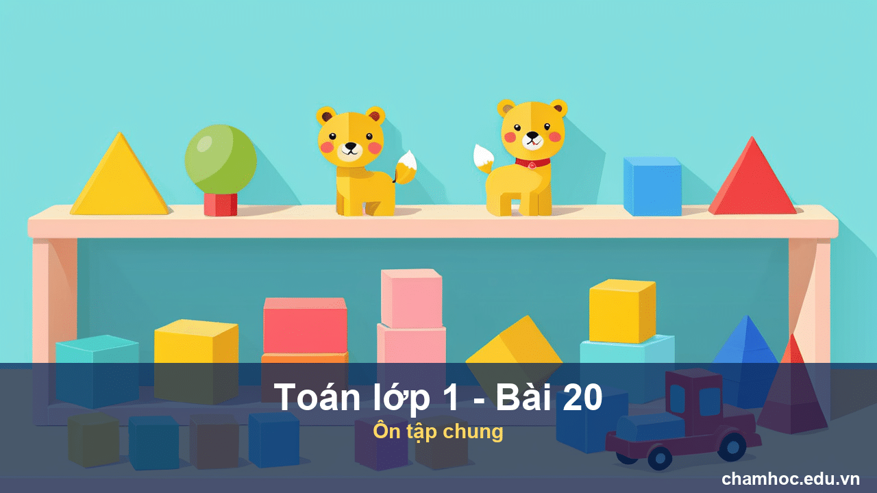 Giải Toán lớp 1 Bài 20 Ôn tập chung