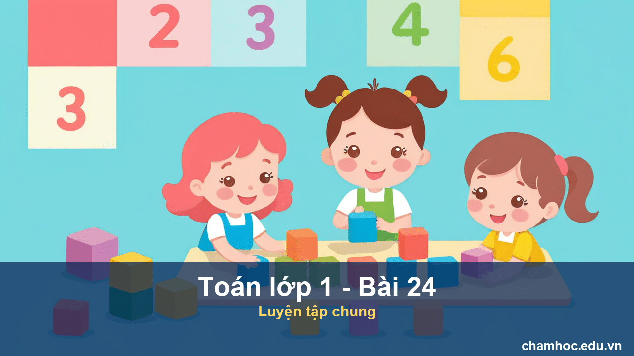 Giải Toán lớp 1 Bài 24 Luyện tập chung